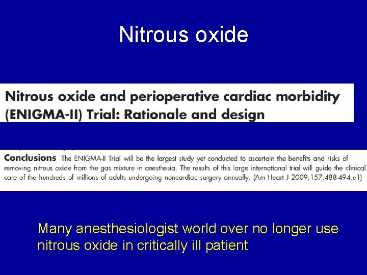 Nitrous oxide Many anesthesiologist world over no longer use nitrous oxide in critically ill