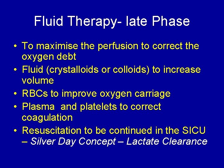 Fluid Therapy- late Phase • To maximise the perfusion to correct the oxygen debt