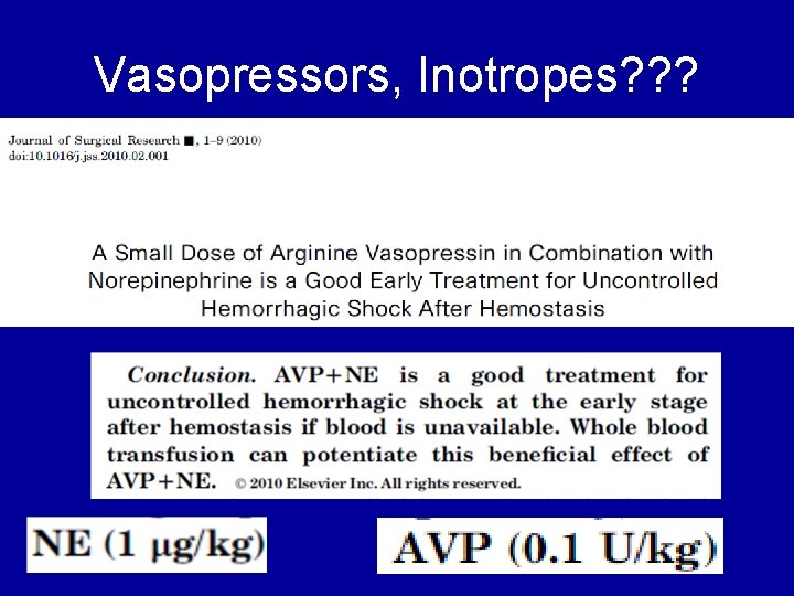 Vasopressors, Inotropes? ? ? 