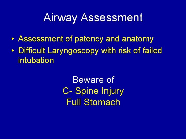 Airway Assessment • Assessment of patency and anatomy • Difficult Laryngoscopy with risk of