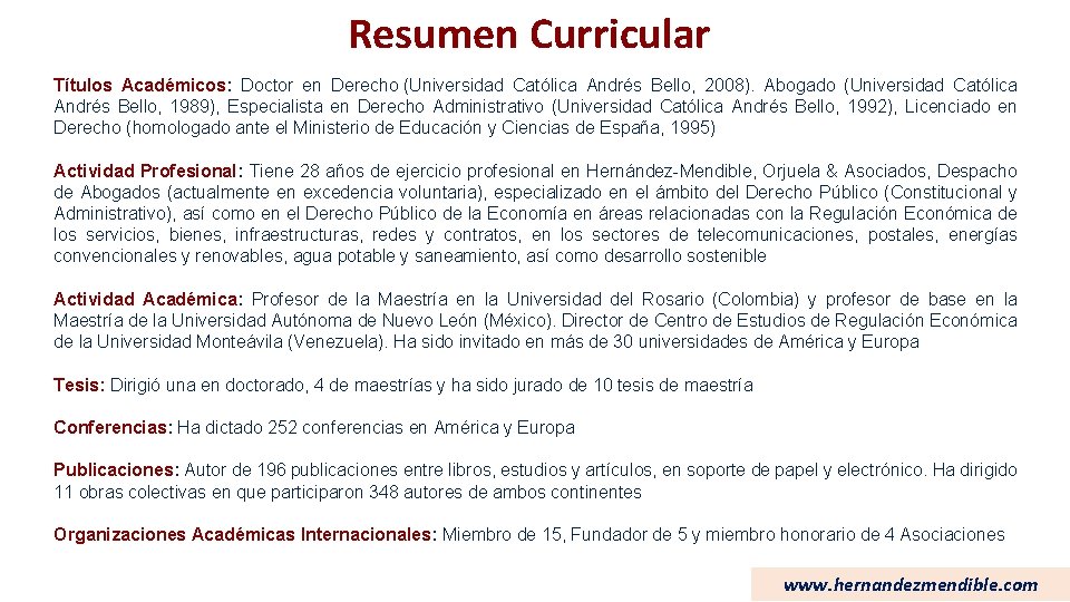 Resumen Curricular Títulos Académicos: Doctor en Derecho (Universidad Católica Andrés Bello, 2008). Abogado (Universidad