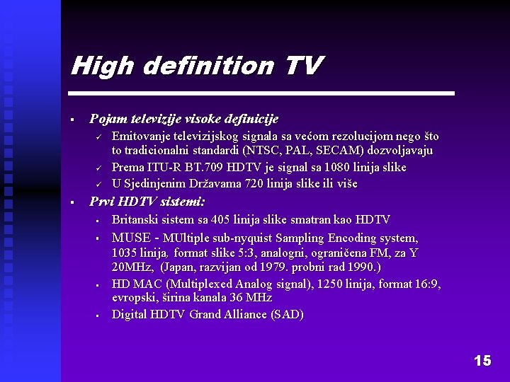 High definition TV § Pojam televizije visoke definicije ü ü ü § Emitovanje televizijskog