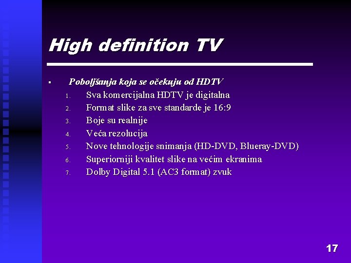 High definition TV § Poboljšanja koja se očekuju od HDTV 1. Sva komercijalna HDTV