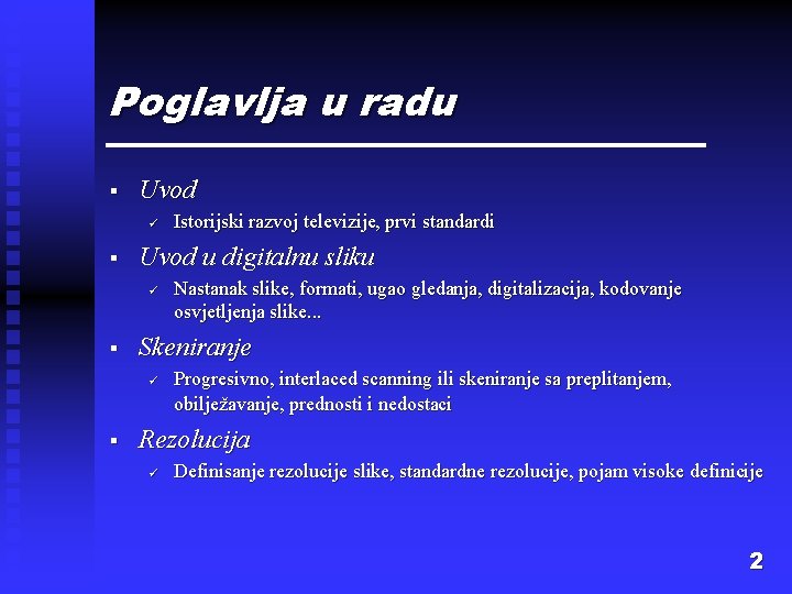 Poglavlja u radu § Uvod ü § Uvod u digitalnu sliku ü § Nastanak