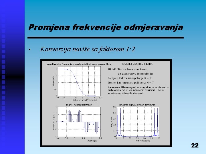 Promjena frekvencije odmjeravanja § Konverzija naviše sa faktorom 1: 2 22 
