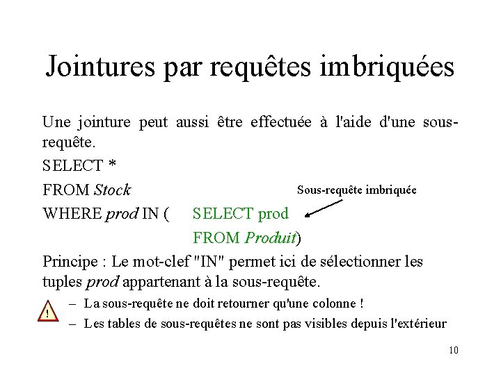 Jointures par requêtes imbriquées Une jointure peut aussi être effectuée à l'aide d'une sousrequête.