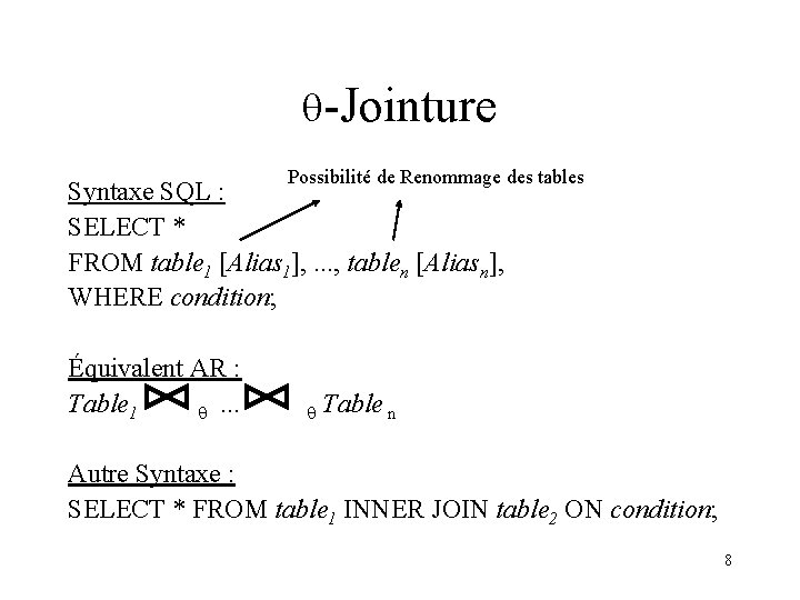  -Jointure Possibilité de Renommage des tables Syntaxe SQL : SELECT * FROM table