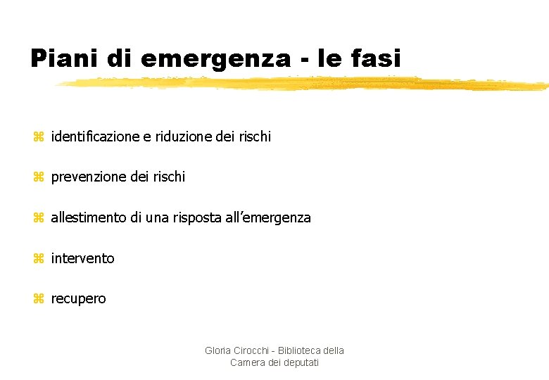 Piani di emergenza - le fasi z identificazione e riduzione dei rischi z prevenzione