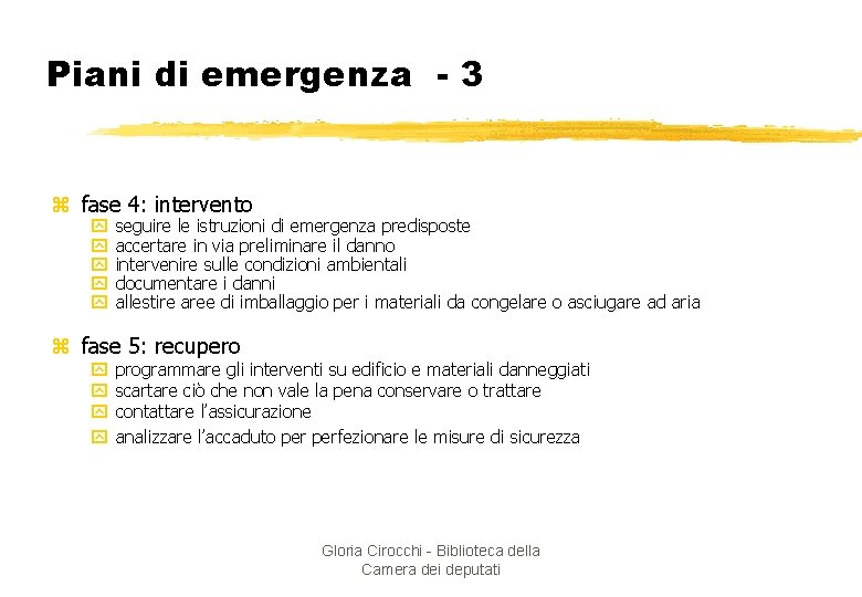 Piani di emergenza - 3 z fase 4: intervento y y y seguire le