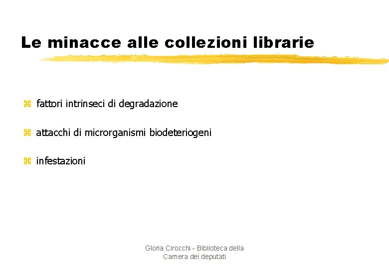 Le minacce alle collezioni librarie z fattori intrinseci di degradazione z attacchi di microrganismi