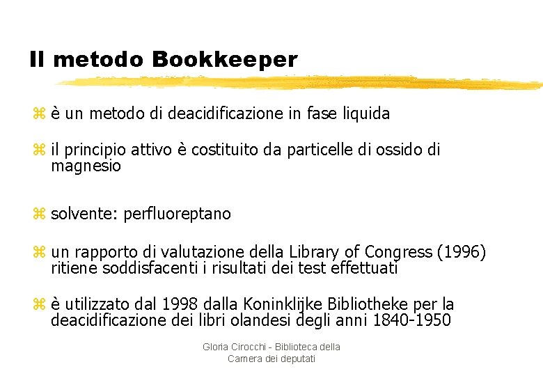 Il metodo Bookkeeper z è un metodo di deacidificazione in fase liquida z il