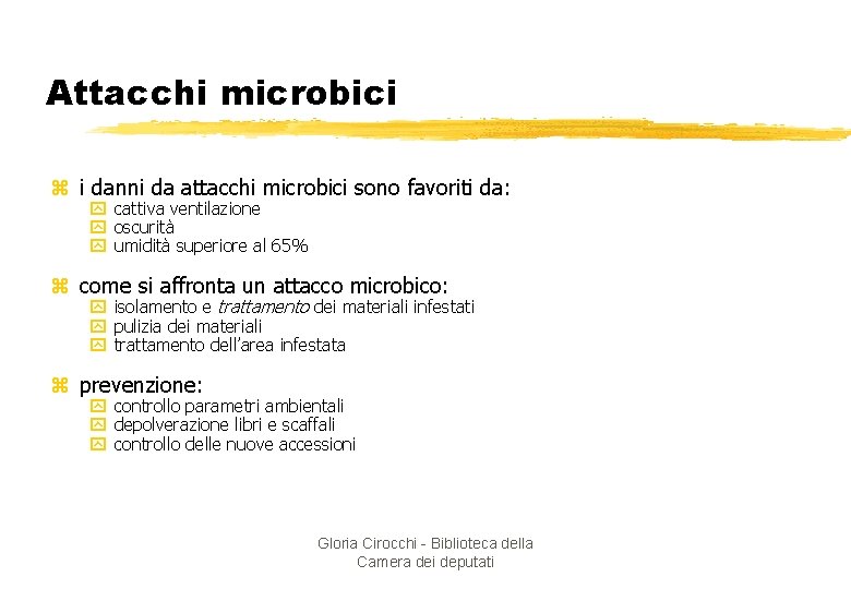 Attacchi microbici z i danni da attacchi microbici sono favoriti da: y cattiva ventilazione