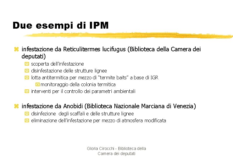 Due esempi di IPM z infestazione da Reticulitermes lucifugus (Biblioteca della Camera dei deputati)