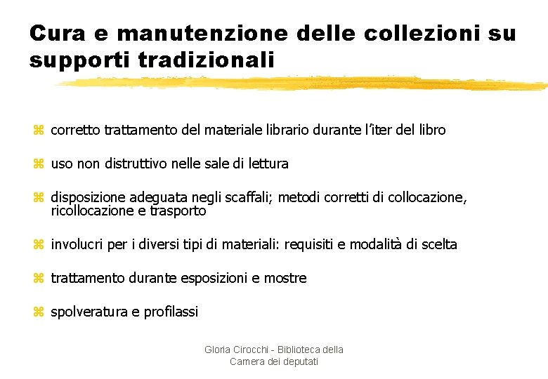 Cura e manutenzione delle collezioni su supporti tradizionali z corretto trattamento del materiale librario