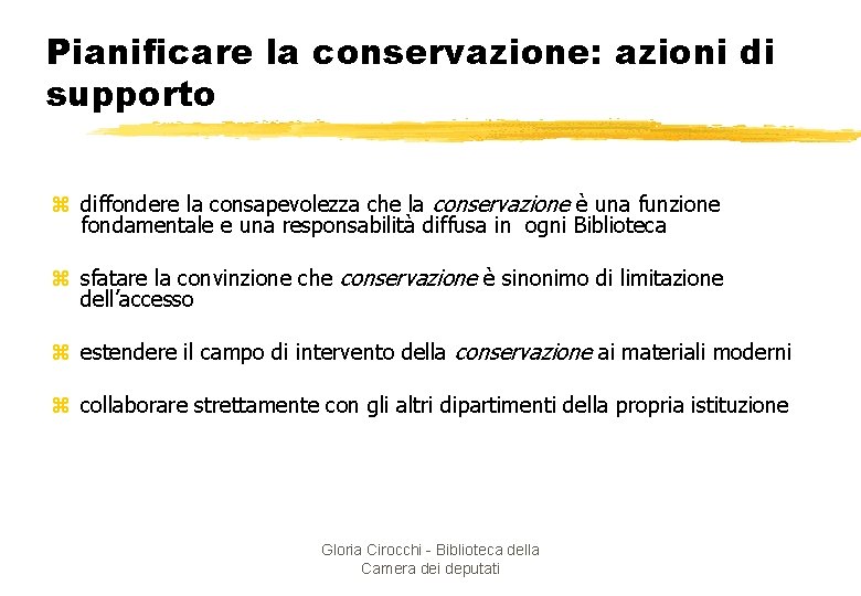 Pianificare la conservazione: azioni di supporto z diffondere la consapevolezza che la conservazione è