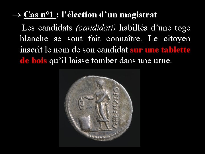  Cas n° 1 : l’élection d’un magistrat Les candidats (candidati) habillés d’une toge