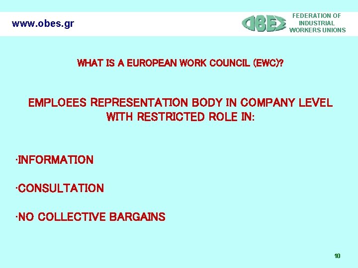 FEDERATION OF INDUSTRIAL WORKERS UNIONS www. obes. gr WHAT IS A EUROPEAN WORK COUNCIL