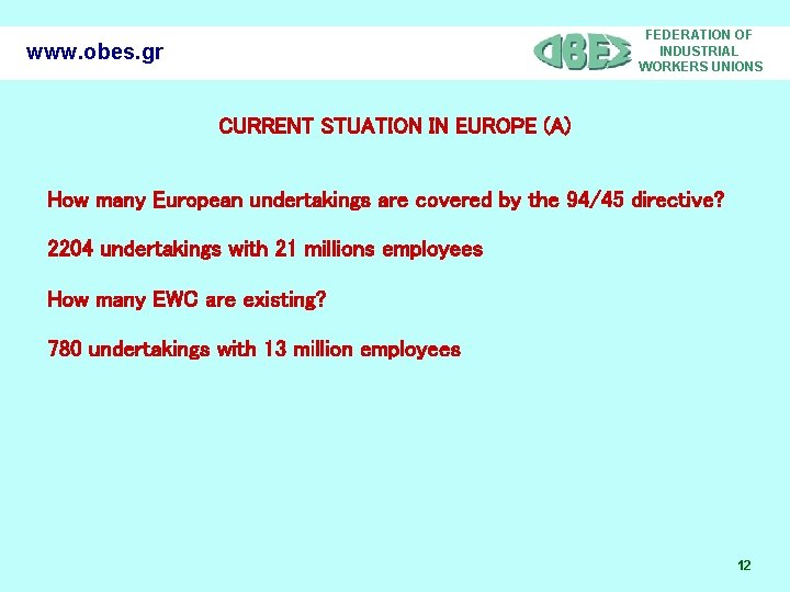 FEDERATION OF INDUSTRIAL WORKERS UNIONS www. obes. gr CURRENT STUATION IN EUROPE (A) How