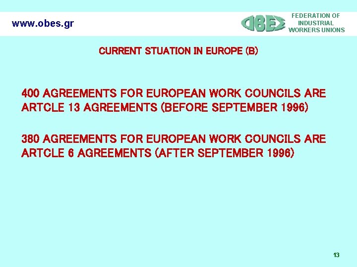 FEDERATION OF INDUSTRIAL WORKERS UNIONS www. obes. gr CURRENT STUATION IN EUROPE (B) 400