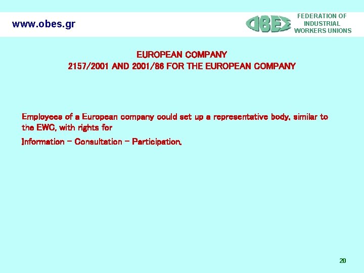 www. obes. gr FEDERATION OF INDUSTRIAL WORKERS UNIONS EUROPEAN COMPANY 2157/2001 AND 2001/86 FOR