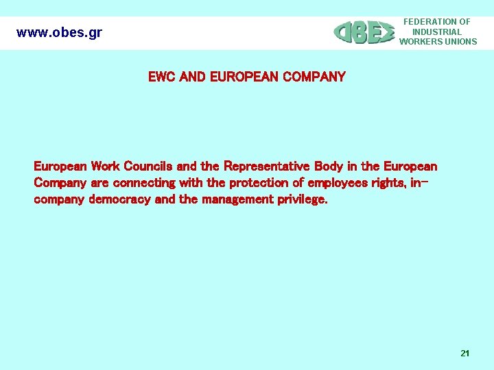 FEDERATION OF INDUSTRIAL WORKERS UNIONS www. obes. gr EWC AND EUROPEAN COMPANY European Work