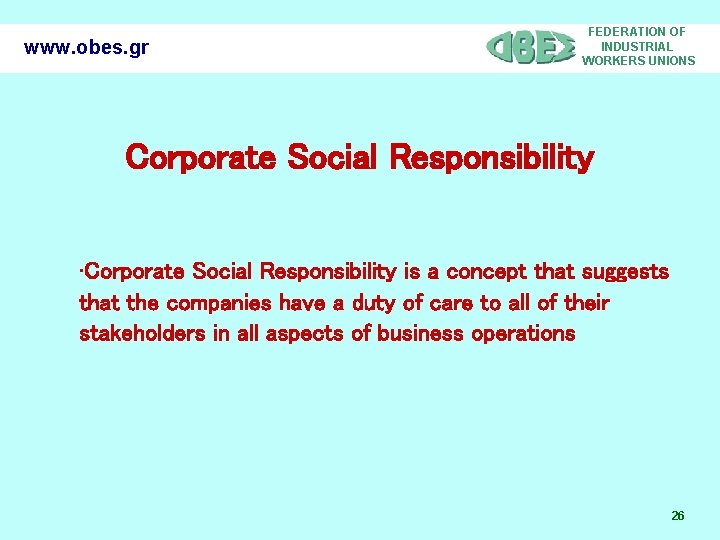 www. obes. gr FEDERATION OF INDUSTRIAL WORKERS UNIONS Corporate Social Responsibility • Corporate Social