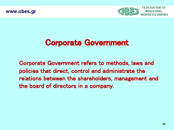 FEDERATION OF INDUSTRIAL WORKERS UNIONS www. obes. gr Corporate Government refers to methods, laws