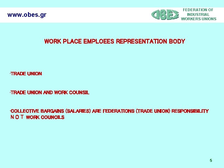 www. obes. gr FEDERATION OF INDUSTRIAL WORKERS UNIONS WORK PLACE EMPLOEES REPRESENTATION BODY •