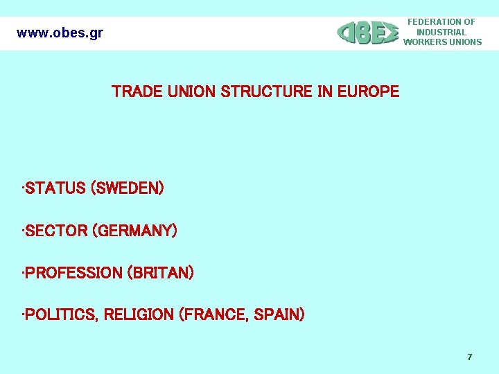 FEDERATION OF INDUSTRIAL WORKERS UNIONS www. obes. gr TRADE UNION STRUCTURE IN EUROPE •