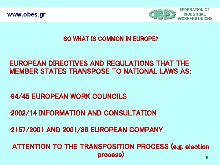 FEDERATION OF INDUSTRIAL WORKERS UNIONS www. obes. gr SO WHAT IS COMMON IN EUROPE?
