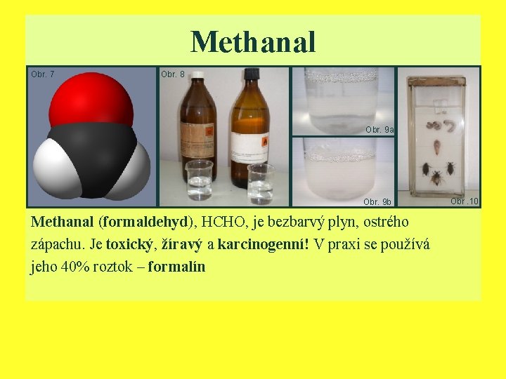 Methanal Obr. 7 Obr. 8 Obr. 9 a Obr. 9 b Methanal (formaldehyd), HCHO,