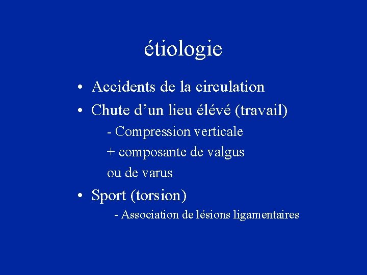 étiologie • Accidents de la circulation • Chute d’un lieu élévé (travail) - Compression