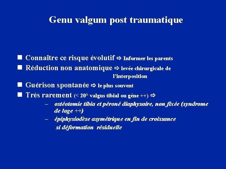 Genu valgum post traumatique n Connaître ce risque évolutif Informer les parents n Réduction