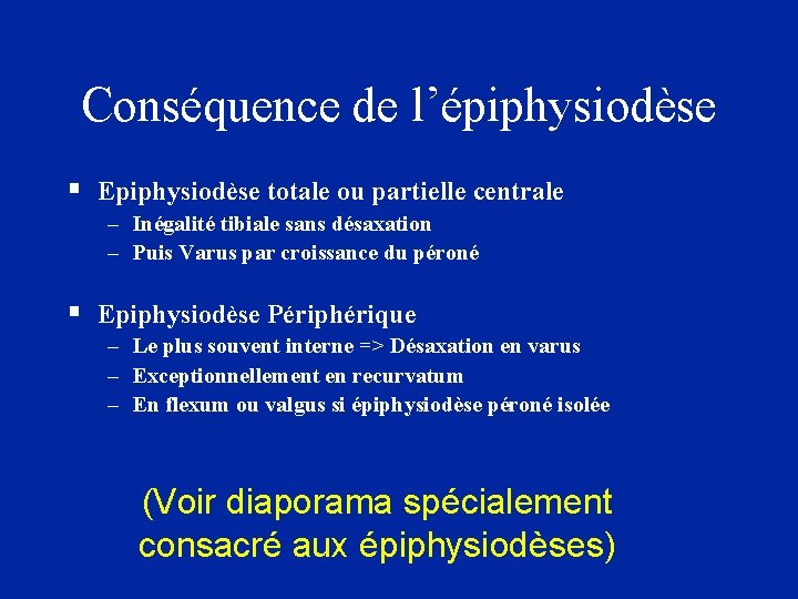 Conséquence de l’épiphysiodèse § Epiphysiodèse totale ou partielle centrale – Inégalité tibiale sans désaxation