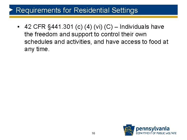 Requirements for Residential Settings • 42 CFR § 441. 301 (c) (4) (vi) (C) Requirements for Residential Settings • 42 CFR § 441. 301 (c) (4) (vi) (C)