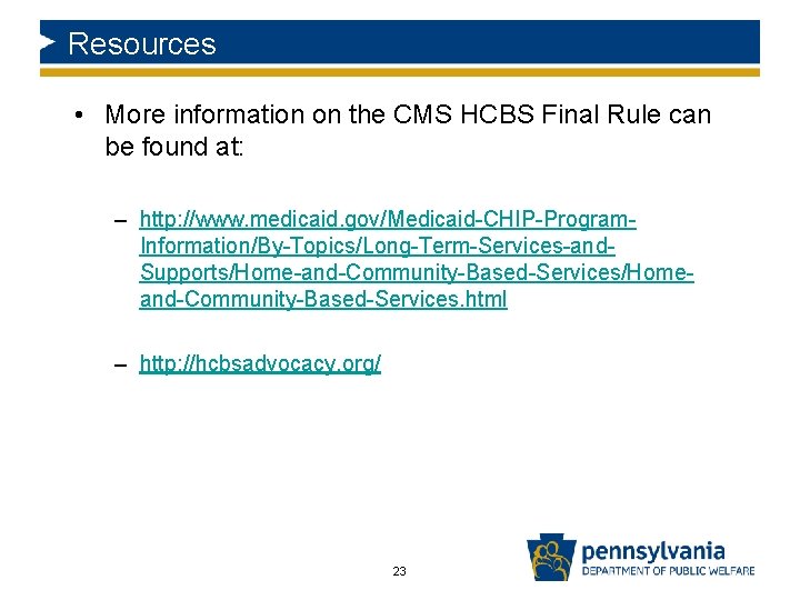 Resources • More information on the CMS HCBS Final Rule can be found at: