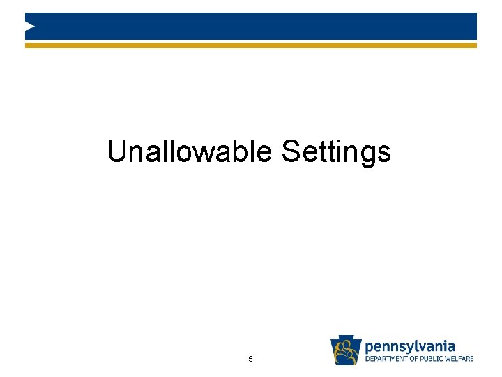 Unallowable Settings 5 Unallowable Settings 5
