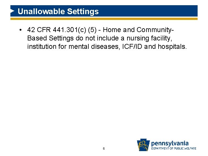 Unallowable Settings • 42 CFR 441. 301(c) (5) - Home and Community. Based Settings Unallowable Settings • 42 CFR 441. 301(c) (5) - Home and Community. Based Settings