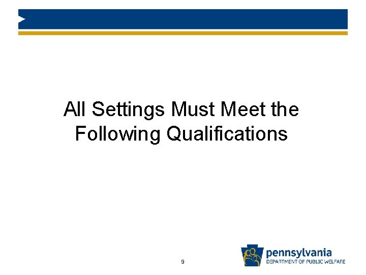 All Settings Must Meet the Following Qualifications 9 All Settings Must Meet the Following Qualifications 9