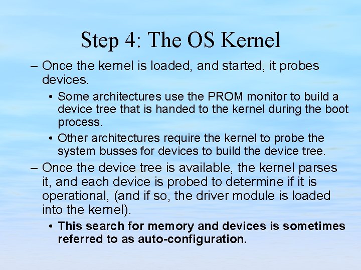 Step 4: The OS Kernel – Once the kernel is loaded, and started, it