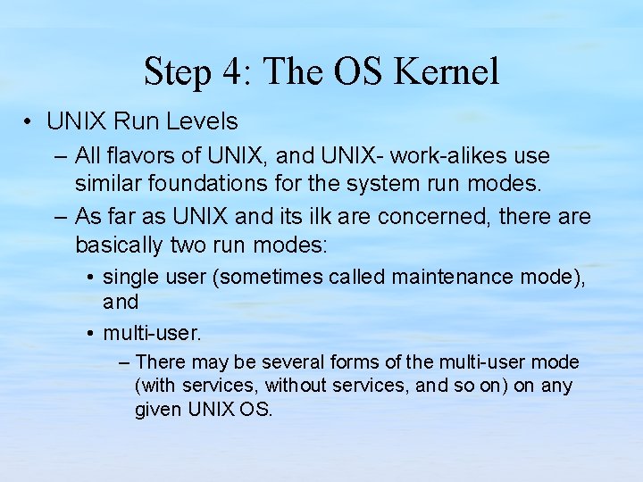 Step 4: The OS Kernel • UNIX Run Levels – All flavors of UNIX,