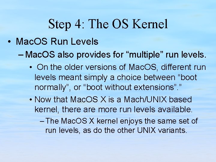 Step 4: The OS Kernel • Mac. OS Run Levels – Mac. OS also