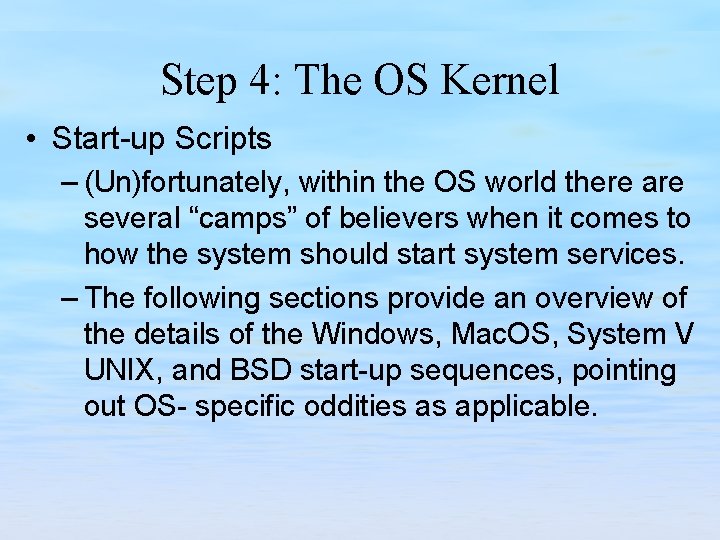 Step 4: The OS Kernel • Start-up Scripts – (Un)fortunately, within the OS world