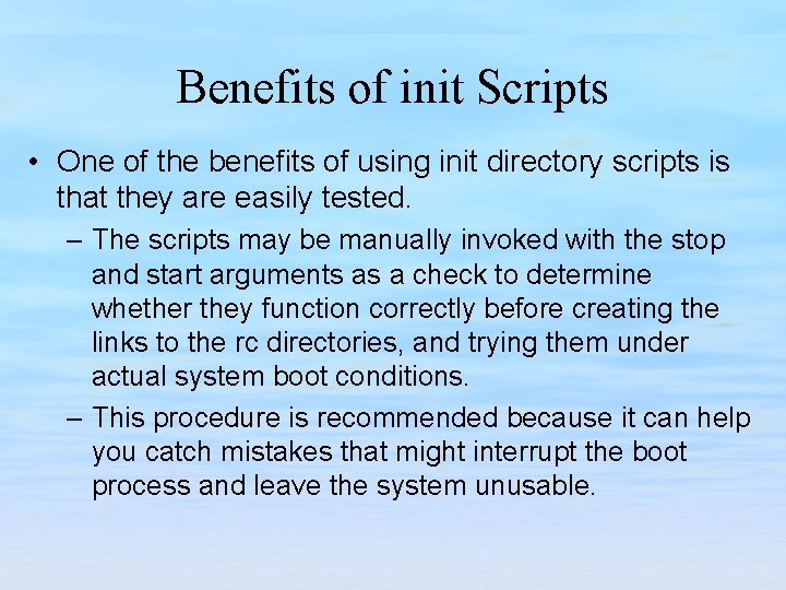 Benefits of init Scripts • One of the benefits of using init directory scripts