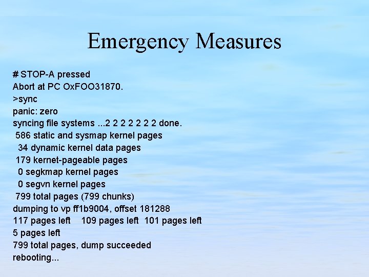 Emergency Measures # STOP-A pressed Abort at PC Ox. FOO 31870. >sync panic: zero
