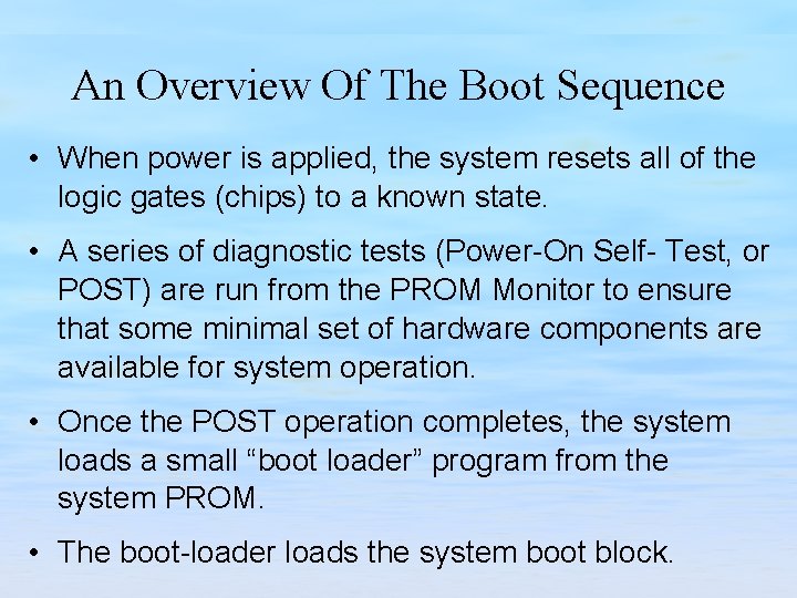 An Overview Of The Boot Sequence • When power is applied, the system resets