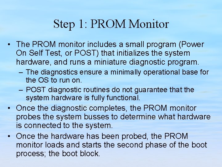 Step 1: PROM Monitor • The PROM monitor includes a small program (Power On