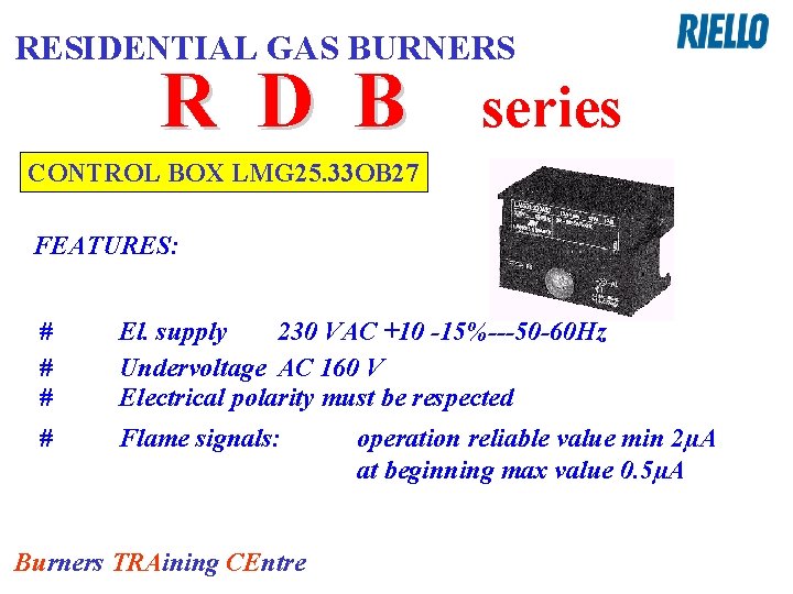 RESIDENTIAL GAS BURNERS R D B series CONTROL BOX LMG 25. 33 OB 27