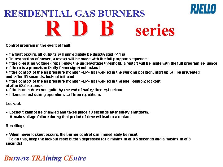 RESIDENTIAL GAS BURNERS R D B series Control program in the event of fault: