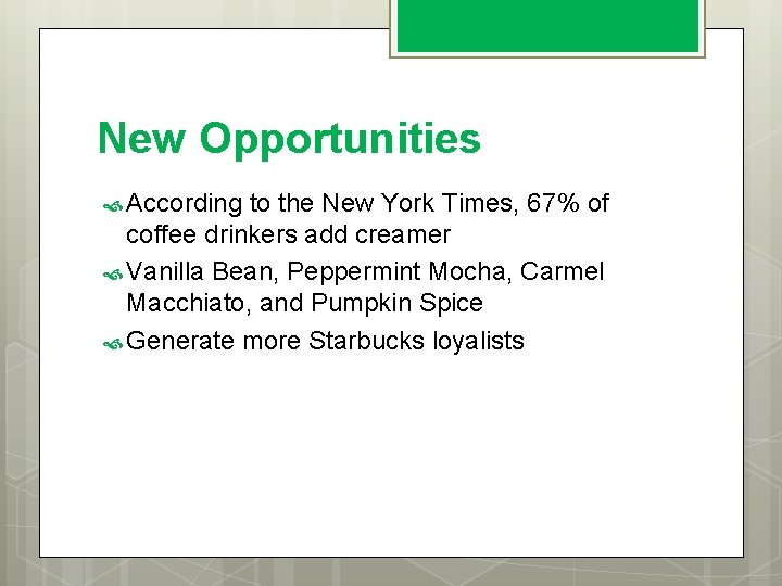 New Opportunities According to the New York Times, 67% of coffee drinkers add creamer